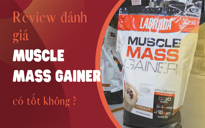 Review Muscle Mass Gainer có tốt không?